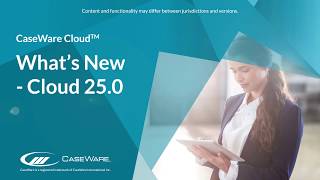 CaseWare Cloud - What's New in 25.0