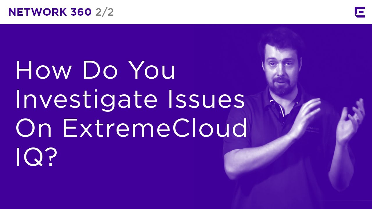 ExtremeCloud IQ – Network 360 Part 2 – Extreme Dojo - YouTube