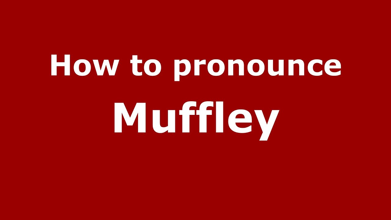 How to Pronounce Muffley - PronounceNames.com