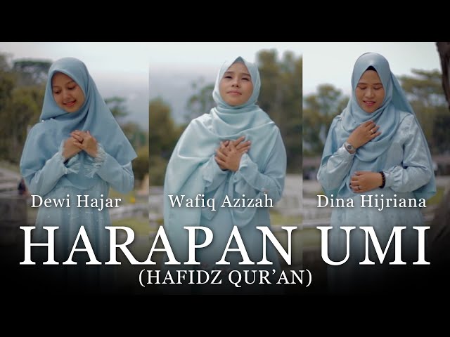 HARAPAN UMI ( HAFIDZ QUR'AN ) | Wafiq Azizah , Dina Hijriana , Dewi Hajar | Official Music Video class=