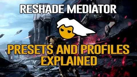 Reshade Tutorial Part 2 - Preset and Profiles Explained