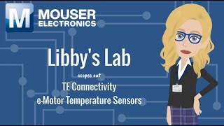 Libby's Lab Scopes out TE Connectivity E-motor Temperature Sensors | Mouser Electronics