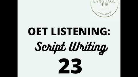 OET LISTENING - Script Writing.23