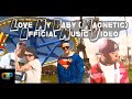 Love My Baby Magnetic (Official Music Video) Darren Phillips feat. MC Maz &amp; King Spartacus