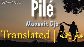 Mauvais Djo • Pilé | مترجمة (Lyrics) + ENG translation