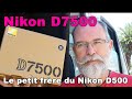 Nikon D7500 le petit frère du Nikon D500 - EN FRANÇAIS