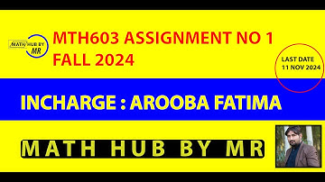 MTH603 ASSIGNMENT N0 1 SOLUTION FALL 2024 INCHARGE AROOBA FATIMA BY MUHAMMAD RAMZAN