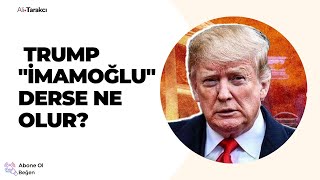 Bi̇rgün Ab Ve Trump, İmamoğlunun Serbest Birakilmasini İsterse Erdoğan Ne Der? Ali̇ Tarakci