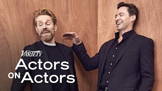 Hugh Jackman & Willem Dafoe | Actors on Actors - Full Conversation