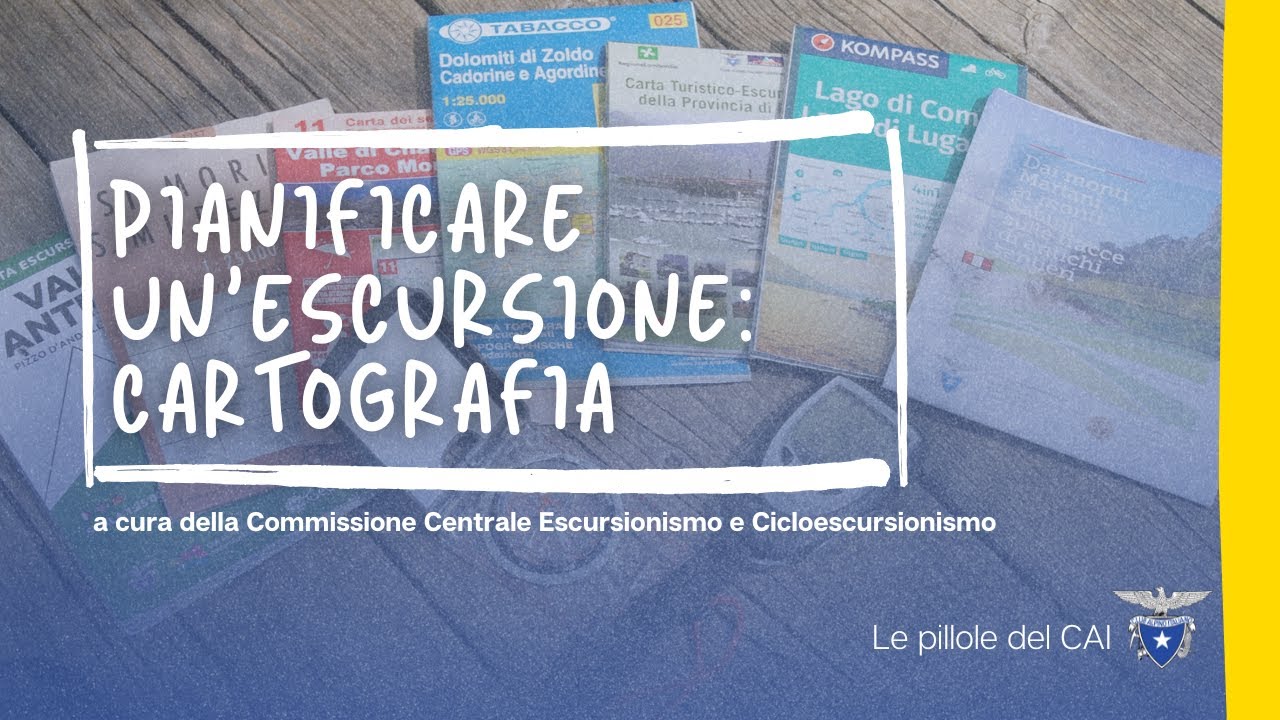 Pianificare un'escursione: la cartografia | Le pillole del CAI - Club alpino italiano