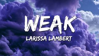 Larissa Lambert - Weak (Lyrics)