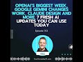 Ep 763: OpenAI’s Biggest Week, Google gemini changes Work, Claude Design and more. 7 Fresh AI Upd...
