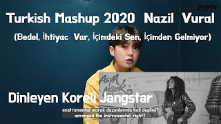 Turkish Mashup 2020 l Nazlı Vural - Bedel, İhtiyacı Var, İçimdeki Sen, l Dinleyen  Koreli Jangstar Resimi