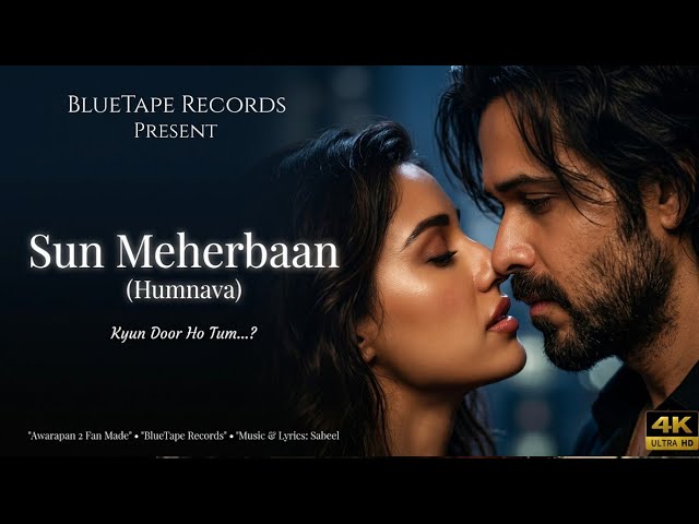 Sun Meherbaan (Humnava) | Awarapan 2 (Fan Made) | Emraan Hashmi & Disha Patani | New Song 2026