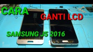 cara ganti lcd samsung j5 2016...100 % berhasil
