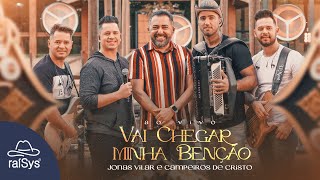 Video thumbnail of "Jonas Vilar e Campeiros de Cristo | Vai Chegar Minha Benção [Clipe Oficial]"