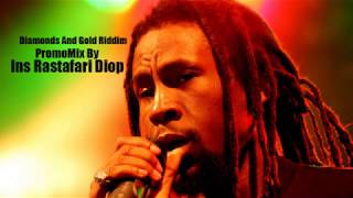 Diamonds And Gold Riddim Mix(Full) Ft.Cecile,Jah Cure,Alaine,Chris Martin...By Ins Rastafari Diop