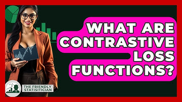 What Are Contrastive Loss Functions? - The Friendly Statistician