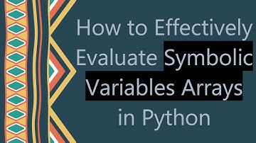 How to Effectively Evaluate Symbolic Variables Arrays in Python