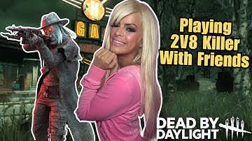Slaying 2V8 Games with Friends - Dead By Daylight