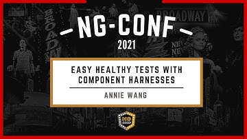 Easy healthy tests with component harnesses | Annie Wang | ng-conf 2021