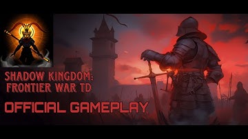Shadow Kingdom: Frontier War TD - NEW Tower Defense Game! 1st Gameplay (Android/iOS) GLOBAL RELEASE!