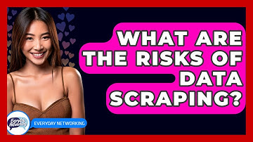 What Are The Risks Of Data Scraping? - Everyday-Networking
