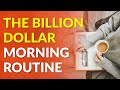 The #1 BILLION DOLLAR Morning Routine --  Amazing Habits Of The Most  Successful People In The World