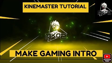 How To Make A Gaming Intro On KineMaster Tutorial  (part 4)