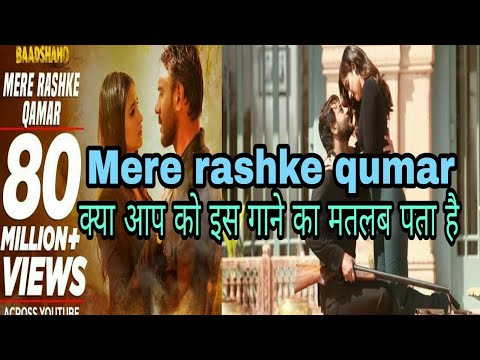 Mere Rashke Qumar Song Meaning