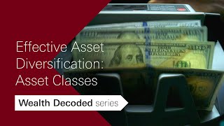 Effective Asset Diversification: Asset Classes | Wealth Decoded Series