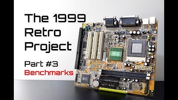 (out dated) The 1999 Retro Project - Part #3: The Benchmarks