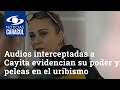 Los 1.500 audios interceptadas a Cayita Daza evidencian su poder y las peleas en el uribismo