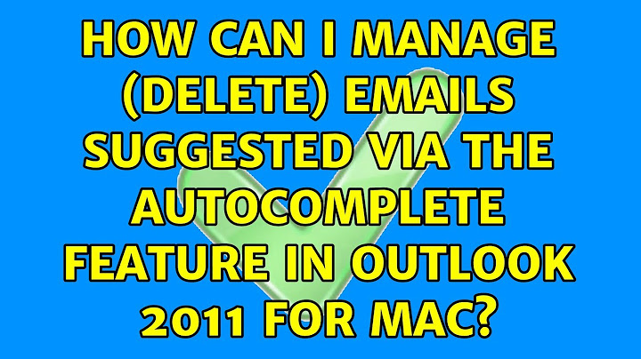 How can I manage (delete) emails suggested via the autocomplete feature in Outlook 2011 for Mac?