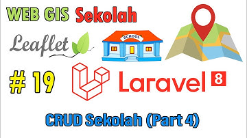 19 Web Gis Sekolah Laravel 8 - CRUD Sekolah (Part 4)