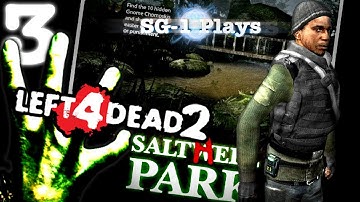 SG-1 Plays - Left 4 Dead 2 Custom Campaign - SaltHell Park - Part 3