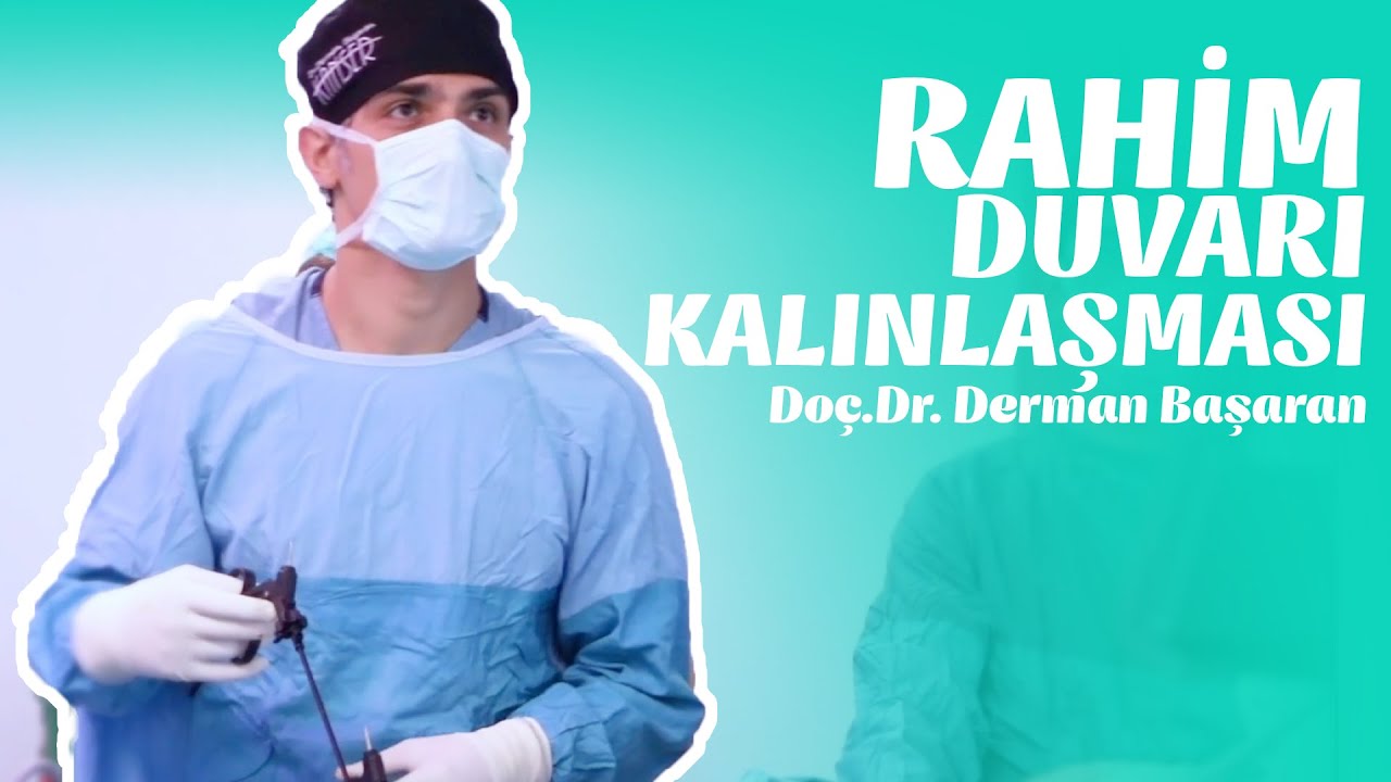 Rahim Duvarı Kalınlaşması Neden Olur? Doç. Dr. Derman Başaran