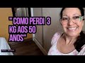 Como Emagreci 3 Kg em 4 Meses aos 50 Anos com Alimentação Simples