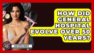 How Did General Hospital Evolve Over 50 Years? - Soap Opera Insider