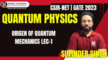 Quantum Mechanics CSIR-NET and Gate Physics | Origen Of Qauntum Lec-1 Mechanics |Bansal Academy 2023