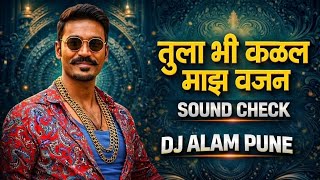 Tula Bhi Kalal Majh Vajan (DJ Alam Pune) Sound Check Remix 2026