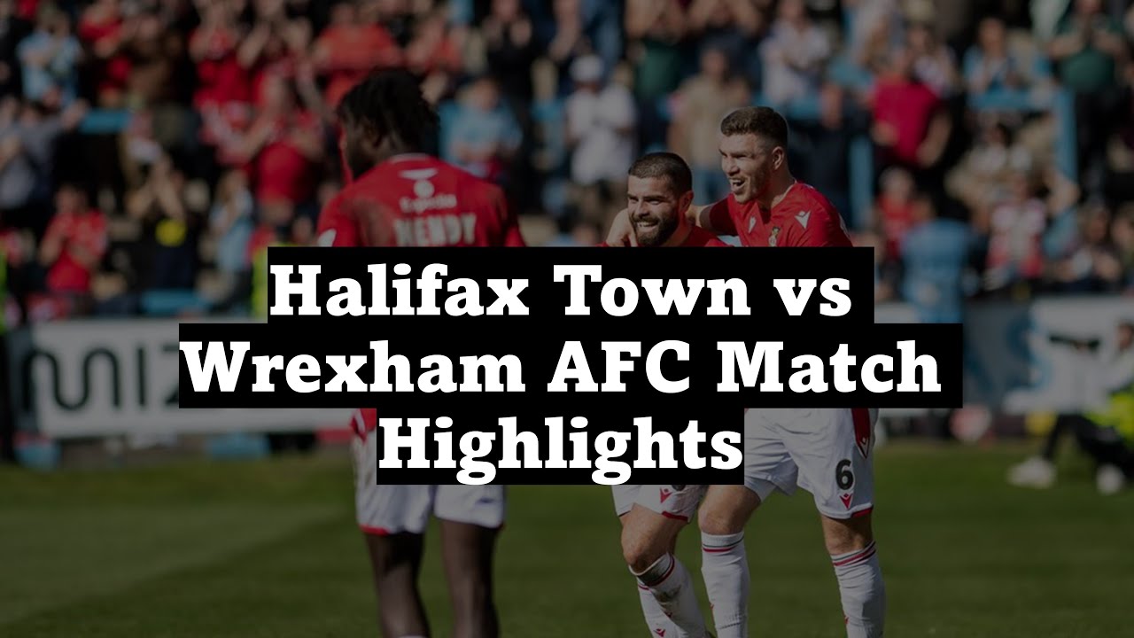 Halifax Town vs Wrexham AFC Match Highlights YouTube Halifax Town vs Wrexham AFC Match Highlights YouTube
