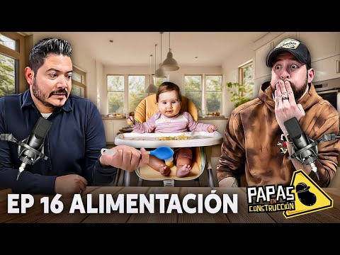 Papas en Construcción - Ep16 ¨Alimentación¨