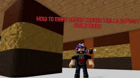 How to make round corner walls in piggy build mode