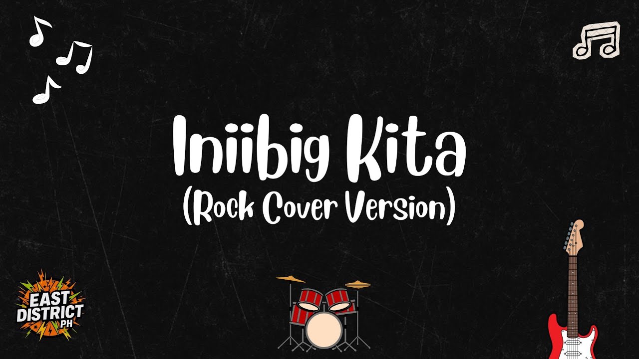 East District PH - Iniibig Kita (Rock Cover Version)