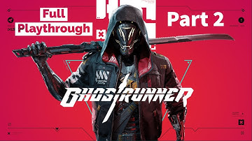 Ghostrunner Gameplay Walkthrough Part 2 -with Commentary-