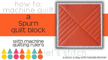 How To: Machine Quilt a Spurn Quilt Block-With Natalia Bonner-Let