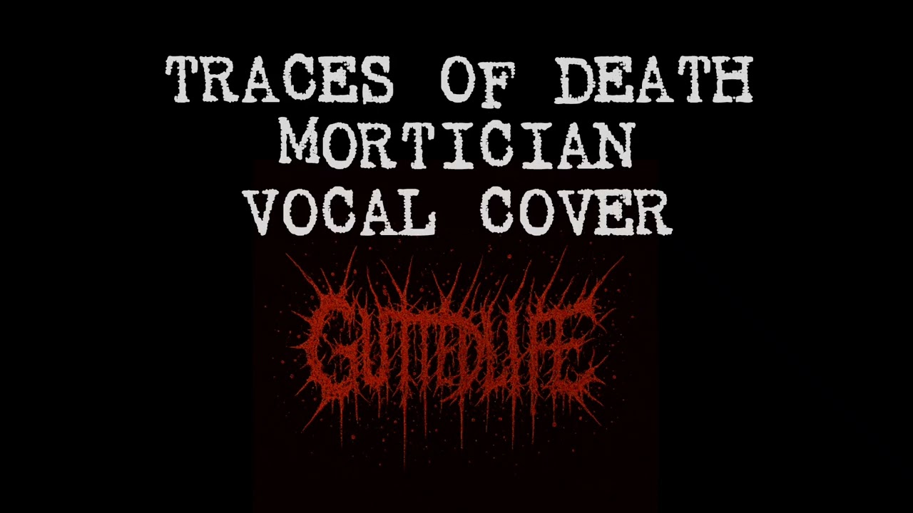 Traces Of Death Mortician Vocal Cover
