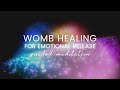 Womb Healing Meditation for Emotional Release | Guided Visualization Meditation