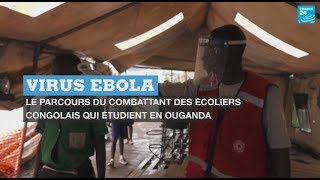 Virus Ebola : le parcours du combattant des écoliers congolais qui étudient en Ouganda